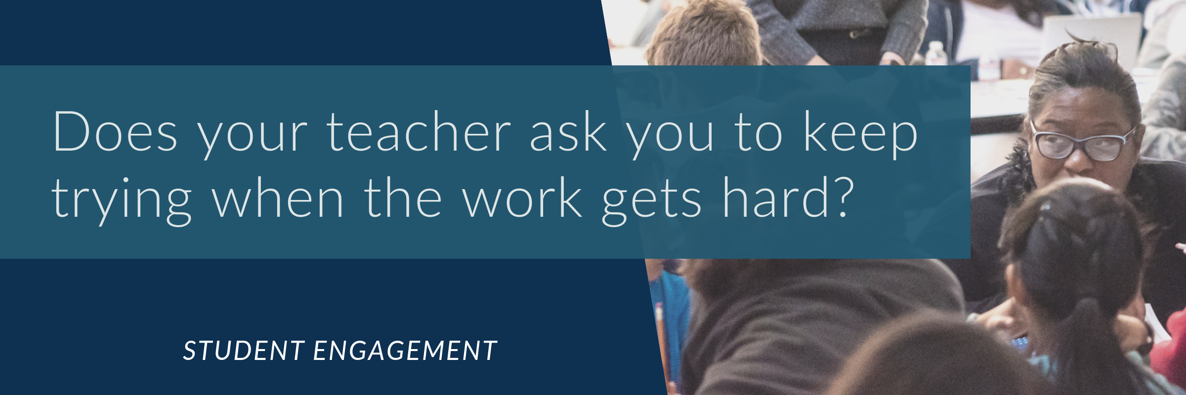 Does your teacher ask you to keep trying when the work gets hard?