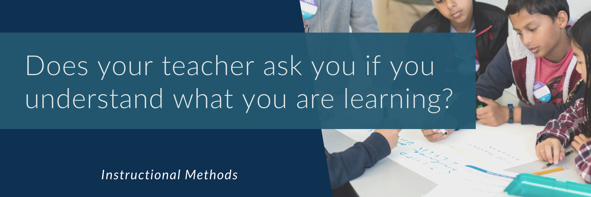 Does your teacher ask you if you understand what you are learning?